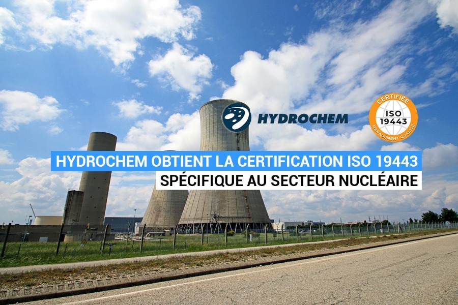 Hydrochem obtains ISO 19443 certification, specific to the nuclear sector